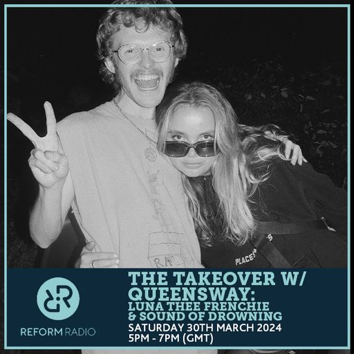 The Takeover w/ Queensway: Luna Thee Frenchie & Sound of Drowning 30th March 2024
