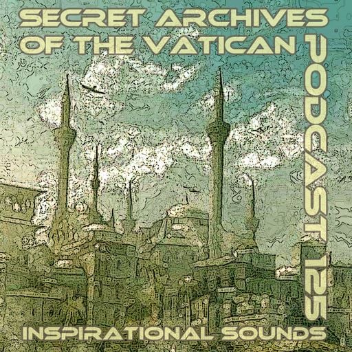 Inspirational Sounds - Secret Archives of the Vatican Podcast 125