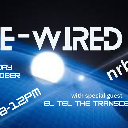 RE-WIRED with Pat Hurley and special guest El Tel the Transcender - 05.10.24