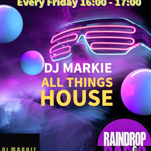 DJ Markie - 2025.07.25 - All Things House