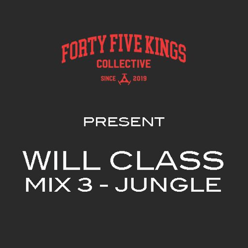 The Forty Five Kings Present Will Class - Mix 3: Jungle
