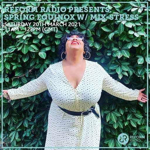 Reform Radio Presents: Spring Equinox w/ Mix-Stress 20th March 2021