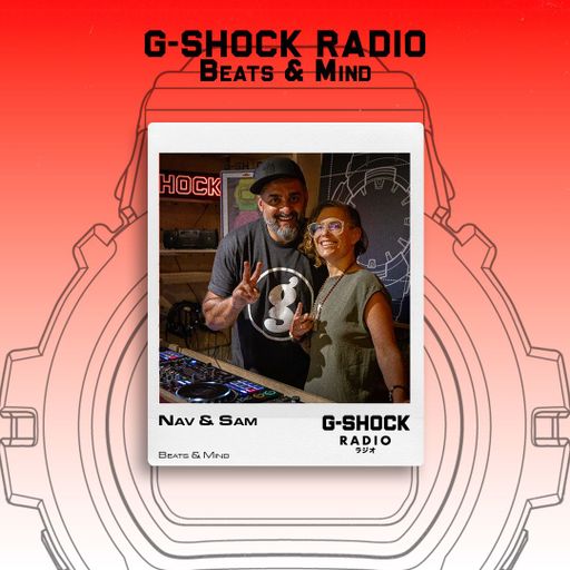 G-SHOCK Radio Presents... Beats & Mind with Sam and Nav - Ep 4 - Mindsets - 24/07