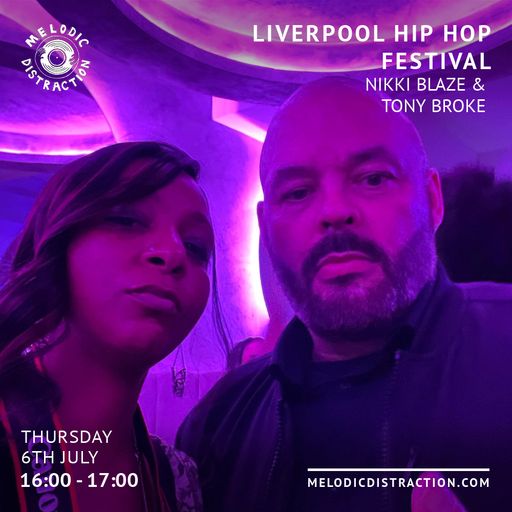 Liverpool Hip Hop Festival with Nikki Blaze & Tony Broke (July '23)
