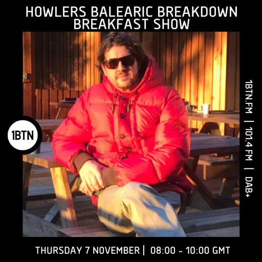 Howler's Balearic Breakdown Breakfast Show - 07.11.24