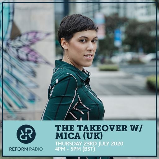 The Takeover w/ Mica (UK) 23rd July 2020