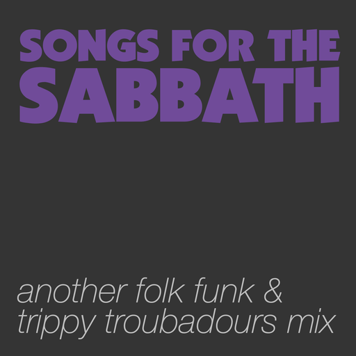 Songs For The Sabbath | A Folk Funk & Trippy Troubadours Mix