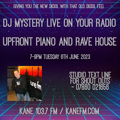 Kane 103.7 FM - DJ Mystery - New Skool Piano & Rave House - 06.06.2023