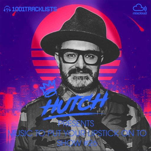 HUTCH PRESENTS - MUSIC TO PUT YOUR LIPSTICK ON TO 26
