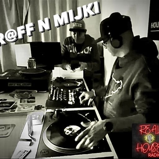 REAL HOUSE RADIO Presents R@FF N MIJKI Pt. 2