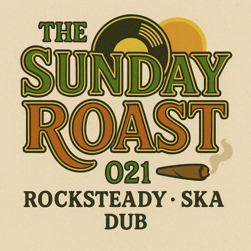 The Sunday Roast (021) - Dub, Reggae, Ska