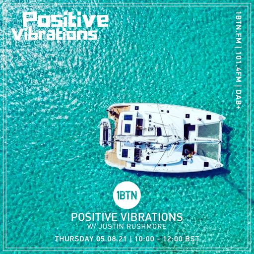 Positive Vibrations with Justin Rushmore - 05.08.2021
