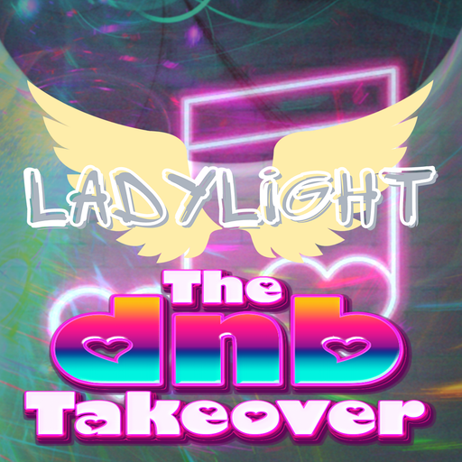 The DnB Takeover - LadyLight - Nov' 24