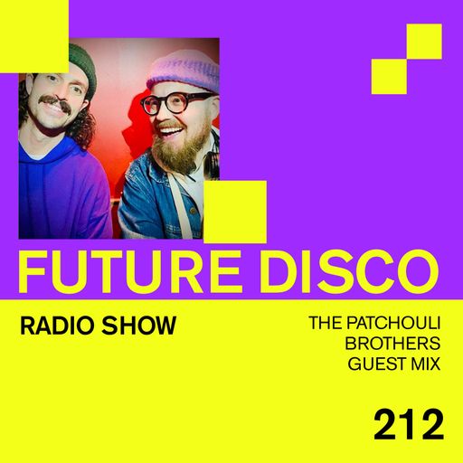 Future Disco Radio - 212 - The Patchouli Brothers Guest Mix