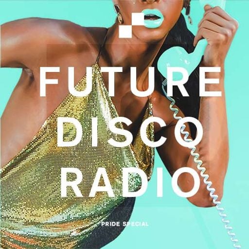 Future Disco Radio - 140 - Pride Special