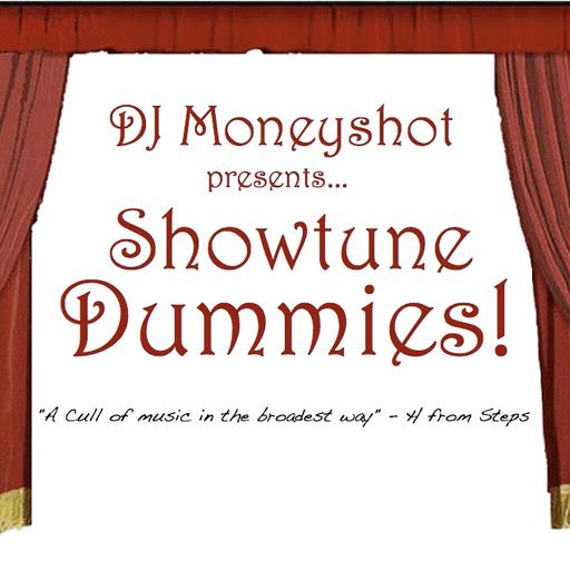DJ Moneyshot presents...Showtune Dummies!!