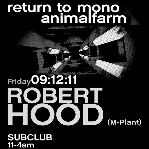Robert Hood at "Return To Mono x Animal Farm" @ SubClub (Glasgow-UK) - 9 December 2011