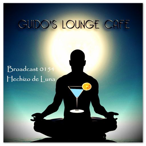 Guido's Lounge Cafe Broadcast 0154 Hechizo de Luna (20150213)