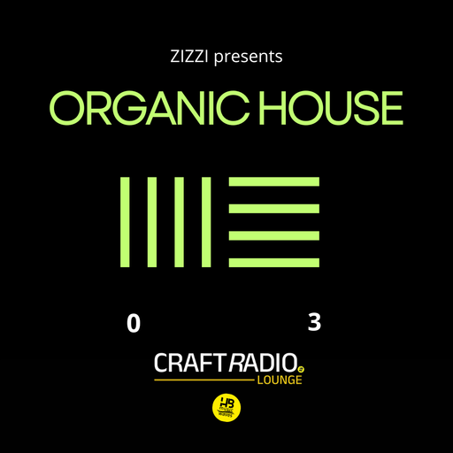 CRAFT RADIO LOUNGE #28_04_25 // ORGANIC HOUSE #3 by Zizzi