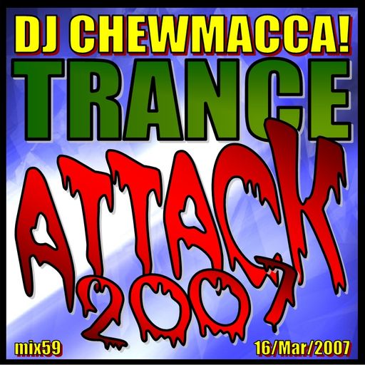 DJ Chewmacca! - mix59 - Trance Attack 2007
