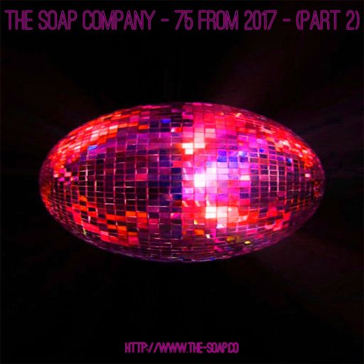 The Soap Company - 75 From 2017 - (Part 2)