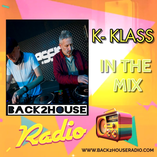 EXCLUSIVE FOR SUBSCRIBERS Back2House Radio Exclusive Guest Mix  - K-KLASS
