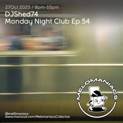 DJShed74// Monday Night Club Ep 54 //27.10.25 //  Melomaniacs Live