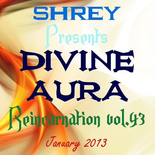 Shrey Pres. Divine Aura - Reincarnation Vol.43