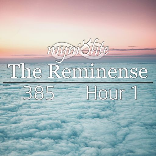 The Reminense 385 - Hour 1