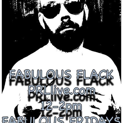 Fabulous Flack / Fridays 14th April 2017 PRLlive.com / Fabulous Fridays