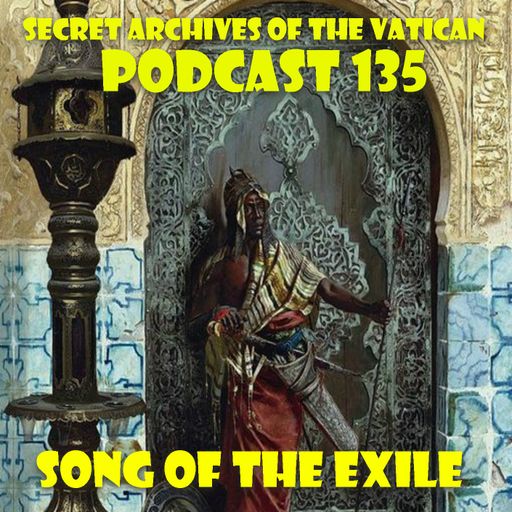 Song of the Exile - Secret Archives of the Vatican Podcast 135