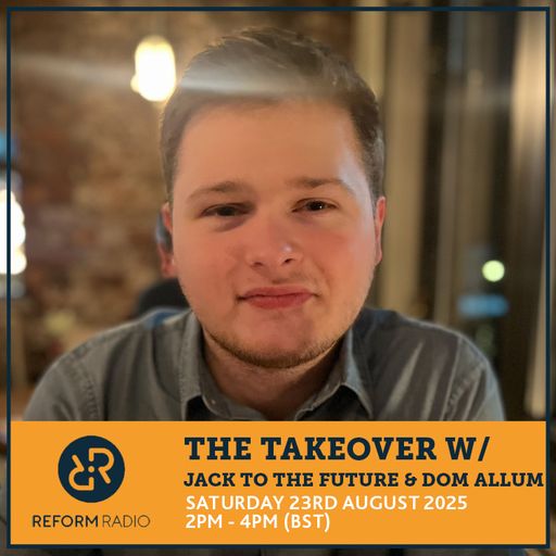 The Takeover w/ Jack to the Future & Dom Allum 23rd August 2025