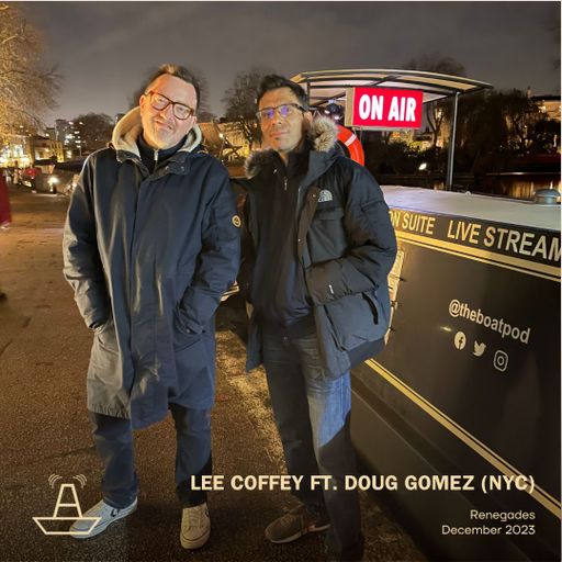 Lee Coffey Ft. Doug Gomez (NYC) | Renegades | The BoAt Pod | December 2023