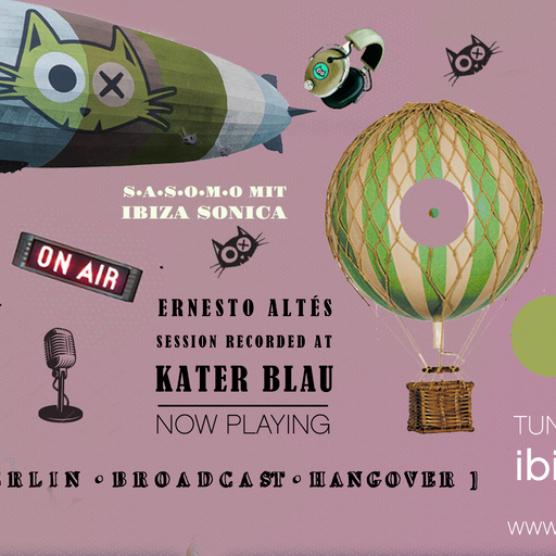 ERNESTO ALTES - S.A.S.O.M.O mit IBIZA SONICA AT KATER BLAU BERLIN