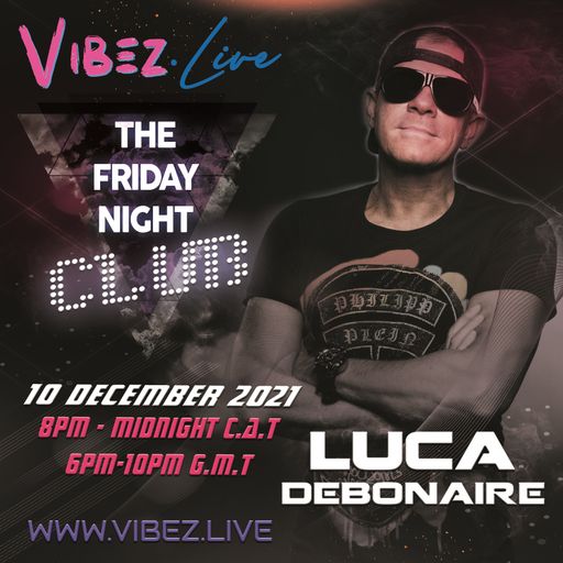 The Friday Night Club: Guest Luca DeBonaire - 10.12.21