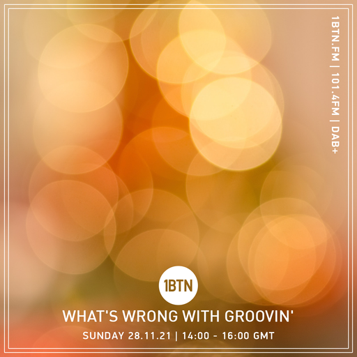 What's Wrong With Groovin' - 18.11.2021