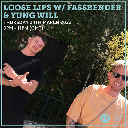 Loose Lips w/ Fassbender & Yung Will 24th March 2022
