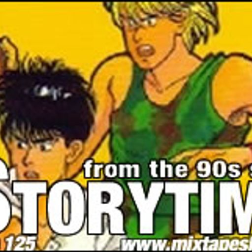 MIXTAPE 125 – STORYTIME IN THE 90s
