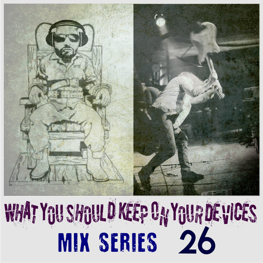 What You Should Keep On Your Devices - Mix Series - No.26. - JunkieRock & Grunge