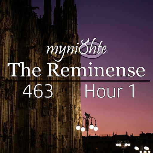 The Reminense 463 - Hour 1