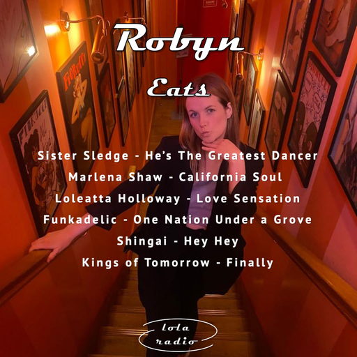 Lola Radio | Robyn Eats 002 | 25.09.22
