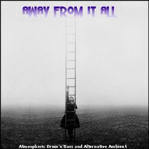 Away From It All - Alternative Ambient & Atmospheric Drum'n'Bass