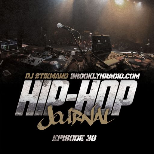 Hip Hop Journal Episode 30 w/ DJ Stikmand