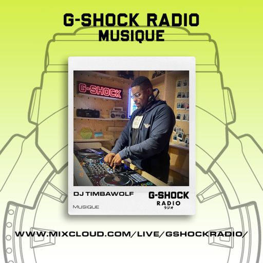 G-SHOCK Radio - Musique Takeover - Dj Timbawolf - 02/11