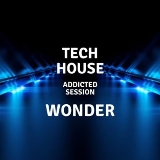 Tech House - Wonder - "Addicted Session" 31.05.2021