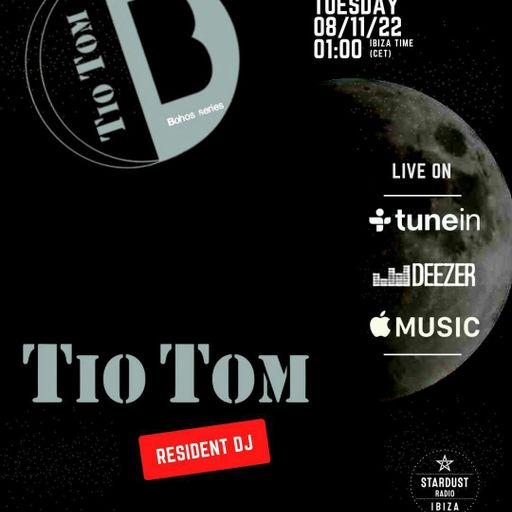 Tio Tom	bohos for you pt 17 - 08/11/2022 Full Moon Session on Ibiza Stardust Radio