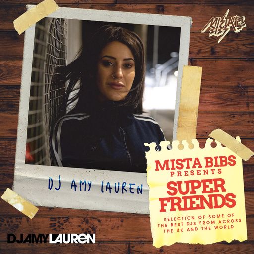 Mista Bibs Presents #SuperFriends - Amy Lauren @djamyleuren