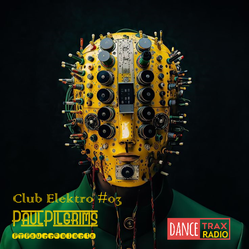 Club Elektro #03 Paul Pilgrims for Dance Trax Radio August 2K23