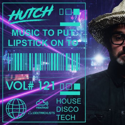 Hutch Presents 'Music To Put Your Lipstick On Too' Edition #121