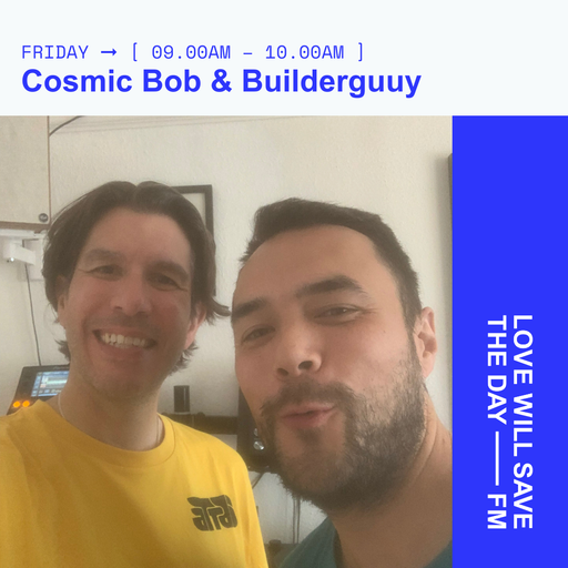 2025-07-04 Cosmic Bob & Builderguuy | LWSTD-FM